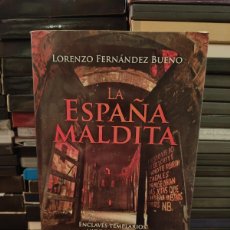 Libros de segunda mano: E1B2 LA ESPAÑA MALDITA ENCLAVES TEMPLARIOS BRUJAS MISTERIOS LORENZO FERNÁNDEZ BUENO