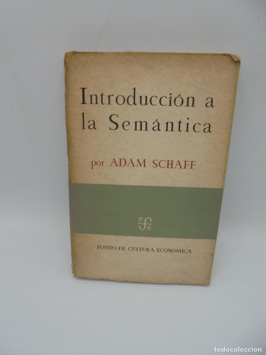 Libros de segunda mano: INTRODUCCION A LA SEMANTICA. ADAM SCHAFF. 1966. PAGS : 402. - Foto 1