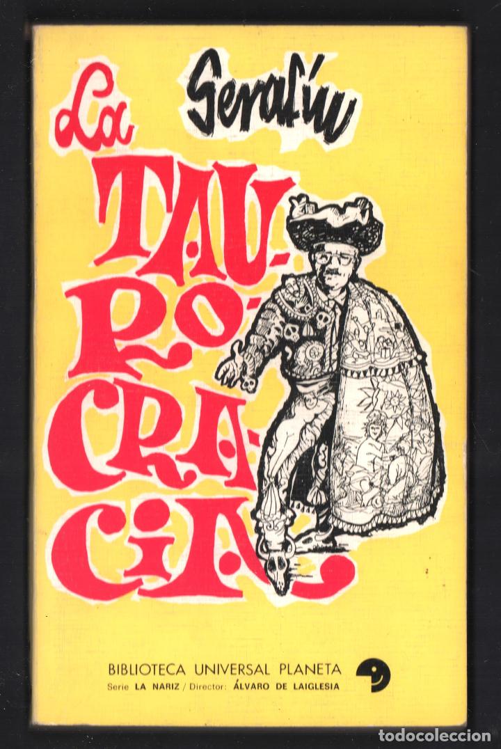 Libri di seconda mano: SERAF&Iacute;N LA TAUROCRACIA PLANETA 1973 1&ordf; EDICI&Oacute;N ISBN 84-320-6367-3 NARIZ HUMOR &Aacute;LVARO DE LA IGLESIA
