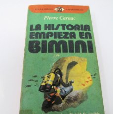 Libros de segunda mano: LA HISTORIA EMPIEZA EN BIMINI - PIERRE CARNAC - EDIT. PLAZA Y JANÉS -1977