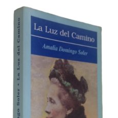 Libros de segunda mano: LA LUZ DEL CAMINO / AMALIA DOMINGO SOLER. 2ª REIMPRESIÓN CORREGIDA.