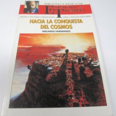 Libros de segunda mano: HACIA LA CONQUISTA DEL COSMOS - ABELARDO HERNANDEZ - ESPACIO Y TIEMPO - 1992