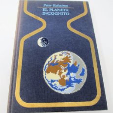 Libros de segunda mano: EL PLANETA INCÓGNITO - PETER KOLOSIMO - EDIT. PLAZA Y JANÉS - 1971