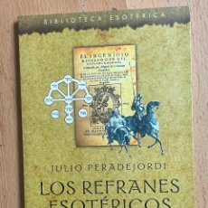 Libros de segunda mano: LOS REFRANES ESOTERICOS DEL QUIJOTE, JULIO PEERADEJORDI