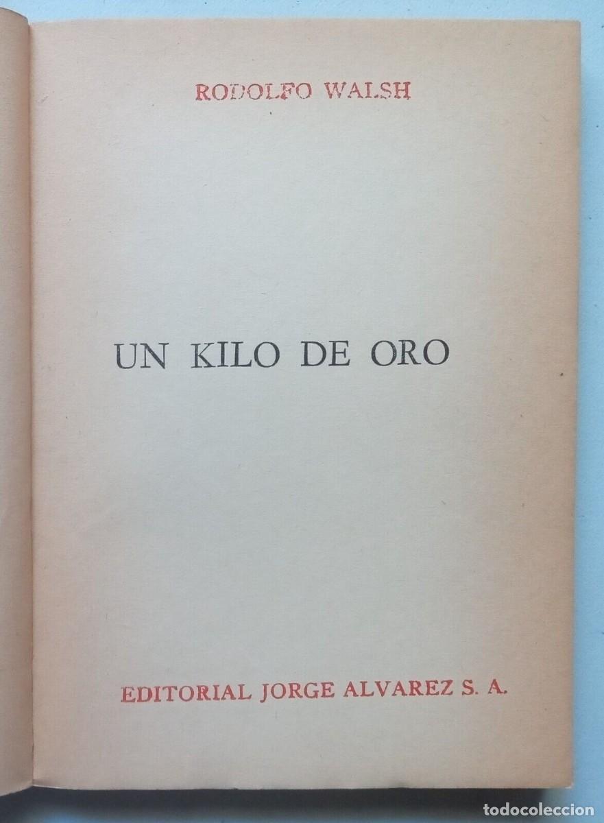 Libros de segunda mano: Walsh, Rodolfo - Un Kilo de Oro - Primera Edici&oacute;n - (1967) - Foto 2
