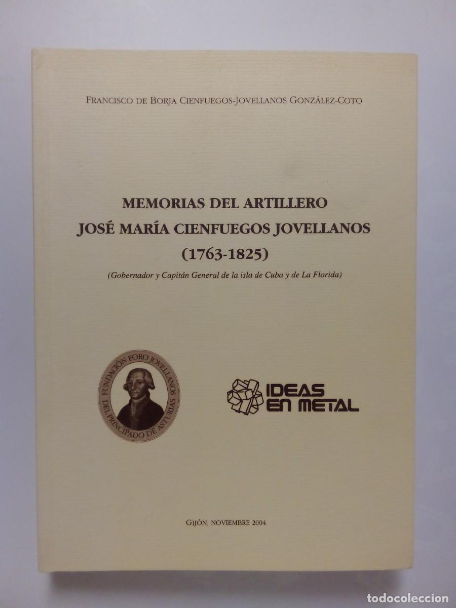 Gebrauchte B&uuml;cher: MEMORIAS DEL ARTILLERO JOSE MARIA CIENFUEGOS JOVELLANOS 1763 1825 CUBA LA FLORIDA FRANCISCO DE BORJA