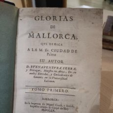 Libros de segunda mano: LIBRO GLORIAS DE MALLORCA QUE DEDICA CIUDAD DE PALMA 1 TOMO BUENAVENTURA SERRA 1755 RAMON LLULL