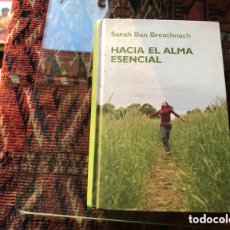 Libros de segunda mano: HACIA EL ALMA ESENCIAL. SARAH BAN BREATHNACH. RBA. PASTA DURA