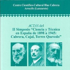 Libros de segunda mano: ACTAS DEL II SIMPOSIO ”CIENCIA Y TÉCNICA EN ESPAÑA DE 1898 A 1945, CABRERA, CAJAL, TORRES QUEVEDO