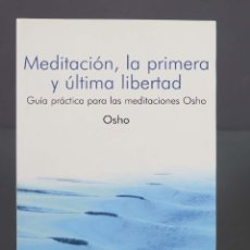 Libros de segunda mano: MEDITACIÓN, LA PRIMERA Y ÚLTIMA LIBERTAD. OSHO