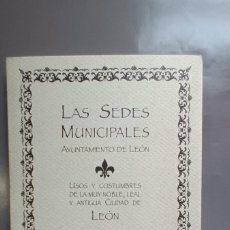 Libros de segunda mano: LAS SEDES MUNICIPALES - LUIS PASTRANA-USOS Y COSTUMBRES DE LA MUY NOBLE Y ANTIGUA CIUDAD DE LEÓN