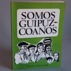 Libros de segunda mano: SOMOS GUIPUZCOANOS / FELIX ELEJALDE
