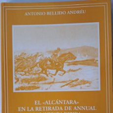 Libros de segunda mano: BELLIDO ANDREU: EL ALCÁNTARA EN LA RETIRADA DE ANNUAL