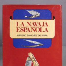 Libros de segunda mano: LA NAVAJA ESPAÑOLA. ARTURO SÁNCHEZ DE VIVAR