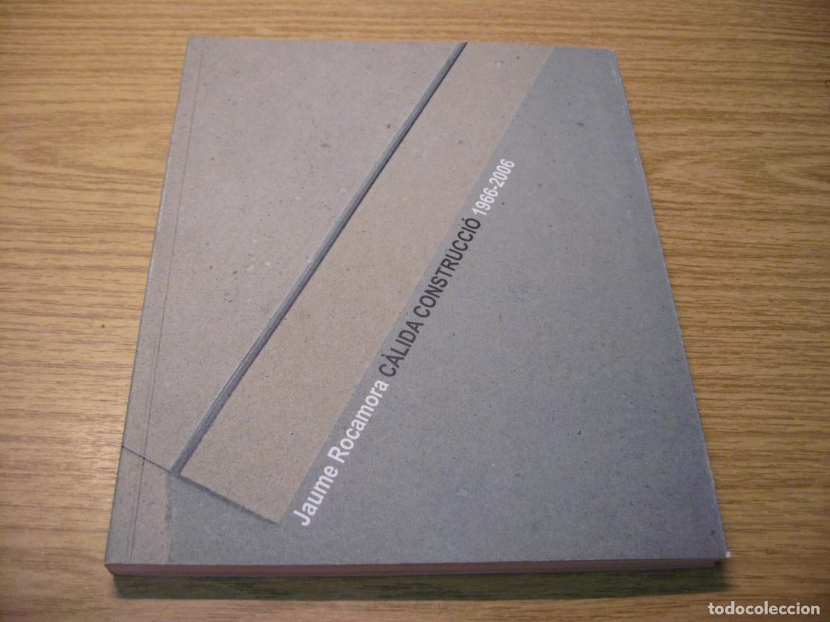 Libros de segunda mano: JAUME ROCAMORA. CALIDA CONSTRUCCIO 1966-2006. DIPUTACIO DE TARRAGONA 2007 - Foto 3