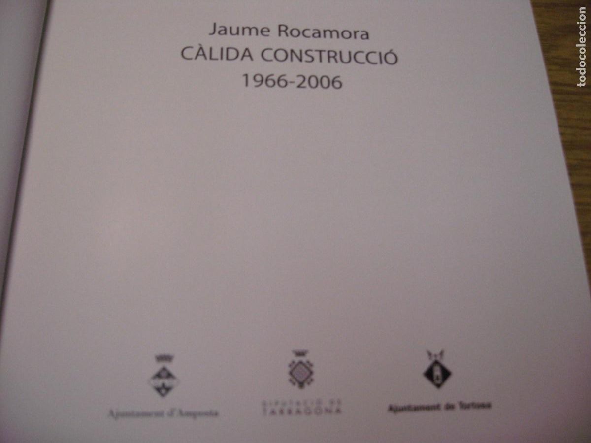 Libros de segunda mano: JAUME ROCAMORA. CALIDA CONSTRUCCIO 1966-2006. DIPUTACIO DE TARRAGONA 2007 - Foto 4