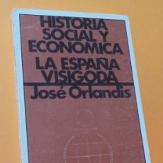 Libros de segunda mano: HISTORIA SOCIAL Y ECONÓMICA. LA ESPAÑA VISIGODA. JOSÉ ORLANDIS