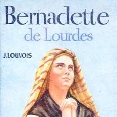 Libros de segunda mano: ENCICLOPEDIA PULGA Nº 292 (BERNADETTE DE LOURDES) J.LOUVOIS