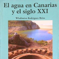 Libros de segunda mano: EL AGUA EN CANARIAS Y EL SIGLO XXI - WLADIMIRO RODRÍGUEZ BRITO - 1995 - GRAN CANARIA - CANARIAS