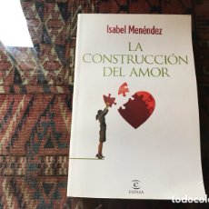 Libros de segunda mano: LA CONSTRUCCIÓN DEL AMOR. ISABEL MENÉNDEZ. ESPASA. MUY DIFÍCIL