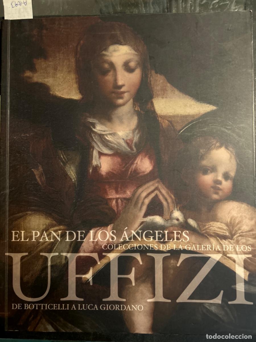 Libros de segunda mano: EL PAN DE LOS ANGELES, GALERIA DE LOS UFFIZI, DE BOTTICELLI A LUCA GIORDANO