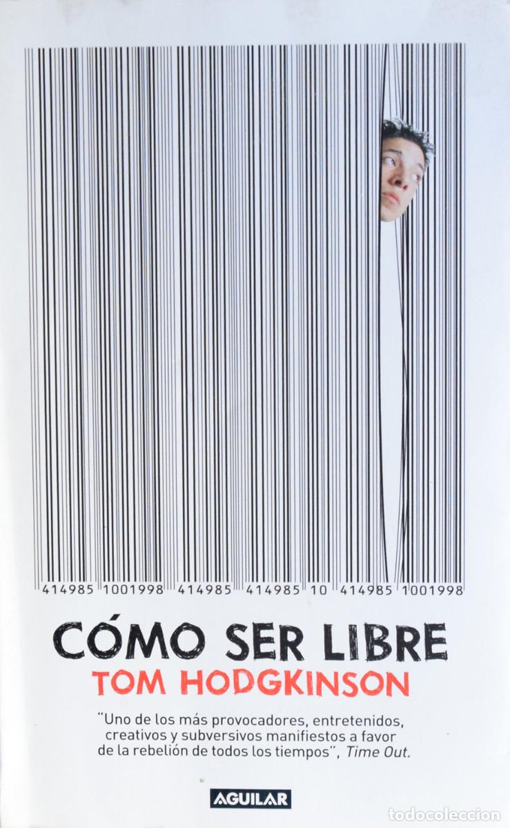 Libros de segunda mano: C&Oacute;MO SER LIBRE - Tom HODGKINSON - Foto 1