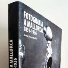 Libros de segunda mano: FOTOGRAFIA A MALLORCA 1839-1936 - MARIA JOSEP MULET - LUNWERG