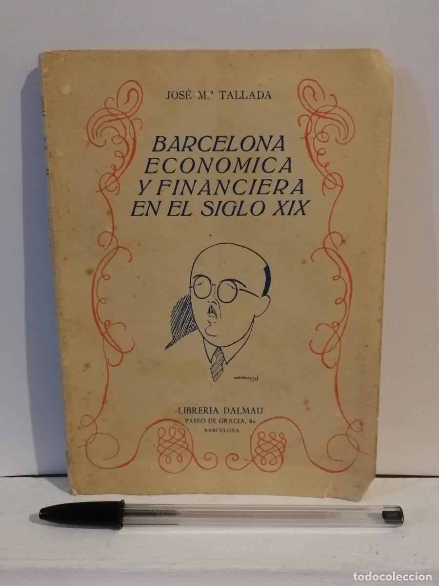 Libros de segunda mano: LIBRO - BARCELONA ECON&Oacute;MICA Y FINANCIERA SIGLO XIX - ECONOMIA - DALMAU TALLADA 1944