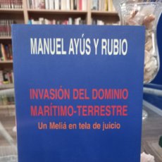 Libros de segunda mano: MANUEL AYÚS Y RUBIO - INVASIÓN DEL DOMINIO MARÍTIMO - TERRESTRE / UN MELIÁ EN TELA DE JUICIO 1997