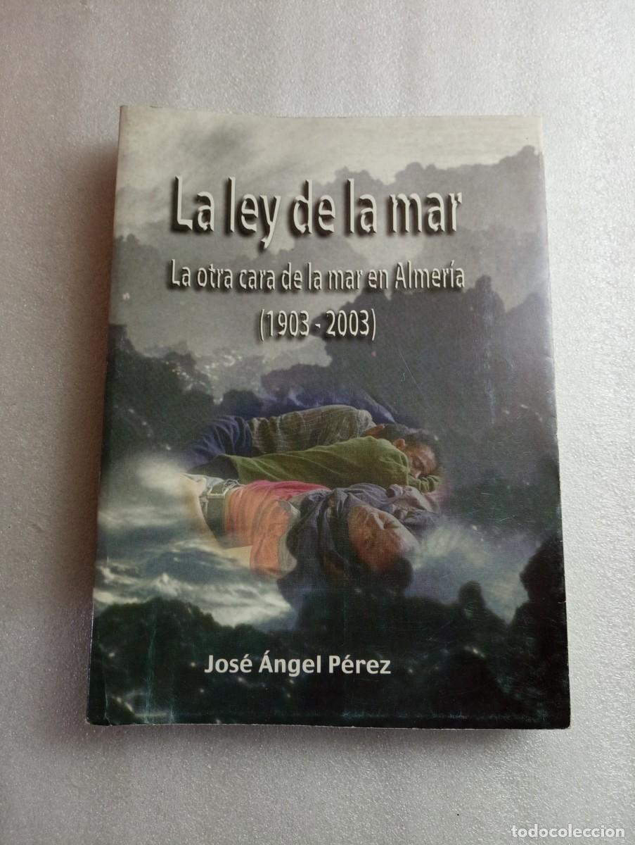 Libros de segunda mano: LA LEY DE LA MAR - LA OTRA CARA DE LA MAR EN ALMERIA (1903 - 2003) - Foto 1