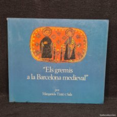 Libros de segunda mano: ELS GREMIS A LA BARCELONA MEDIEVAL - MARGARIDA TINTO I SALA - ANY 1978 / 399