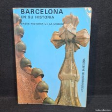 Libros de segunda mano: BARCELONA EN LA SEVA HISTORIA - BREU HISTORIA DE LA CIUTAT - ANY 1970 / 403