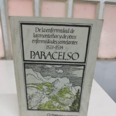Libros de segunda mano: DE LA ENFERMEDAD DE LAS MONTAÑAS Y DE OTRAS ENFERMEDADES SEMEJANTES. 1533-1534 PARACELSO. ESOTERISMO