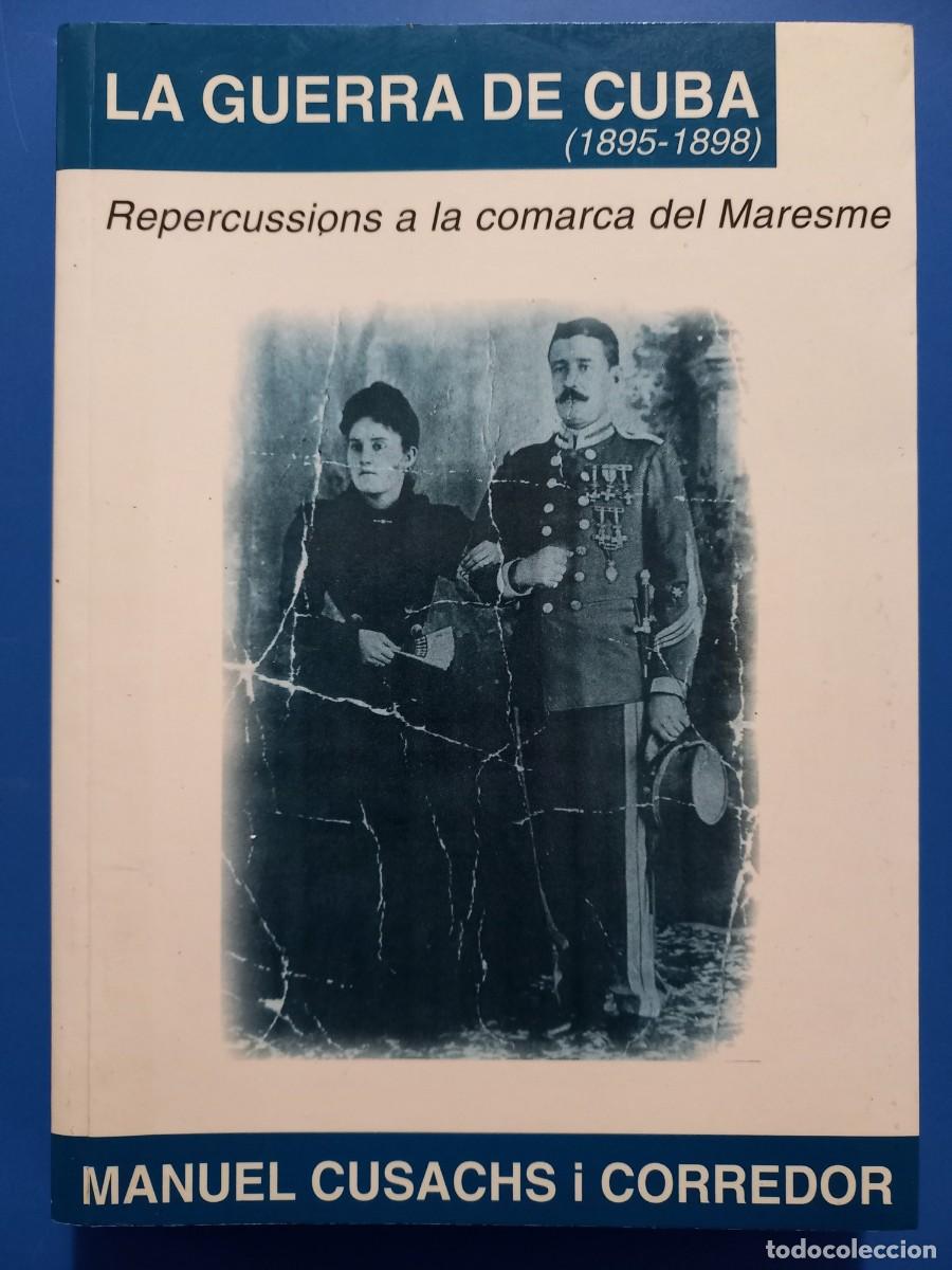 Libros de segunda mano: LA GUERRA DE CUBA REPERCUSSIONS A LA COMARCA DEL MARESME / MANUEL CUSACHS - Foto 1