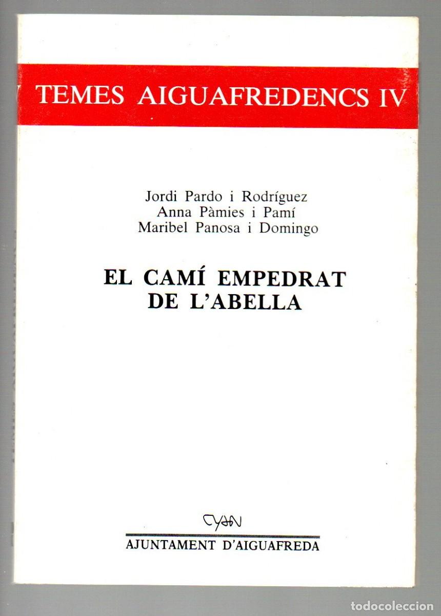Libros de segunda mano: TEMES AIGUAFREDENCS IV - EL CAM&Iacute; EMPEDRAT DE L'ABELLA