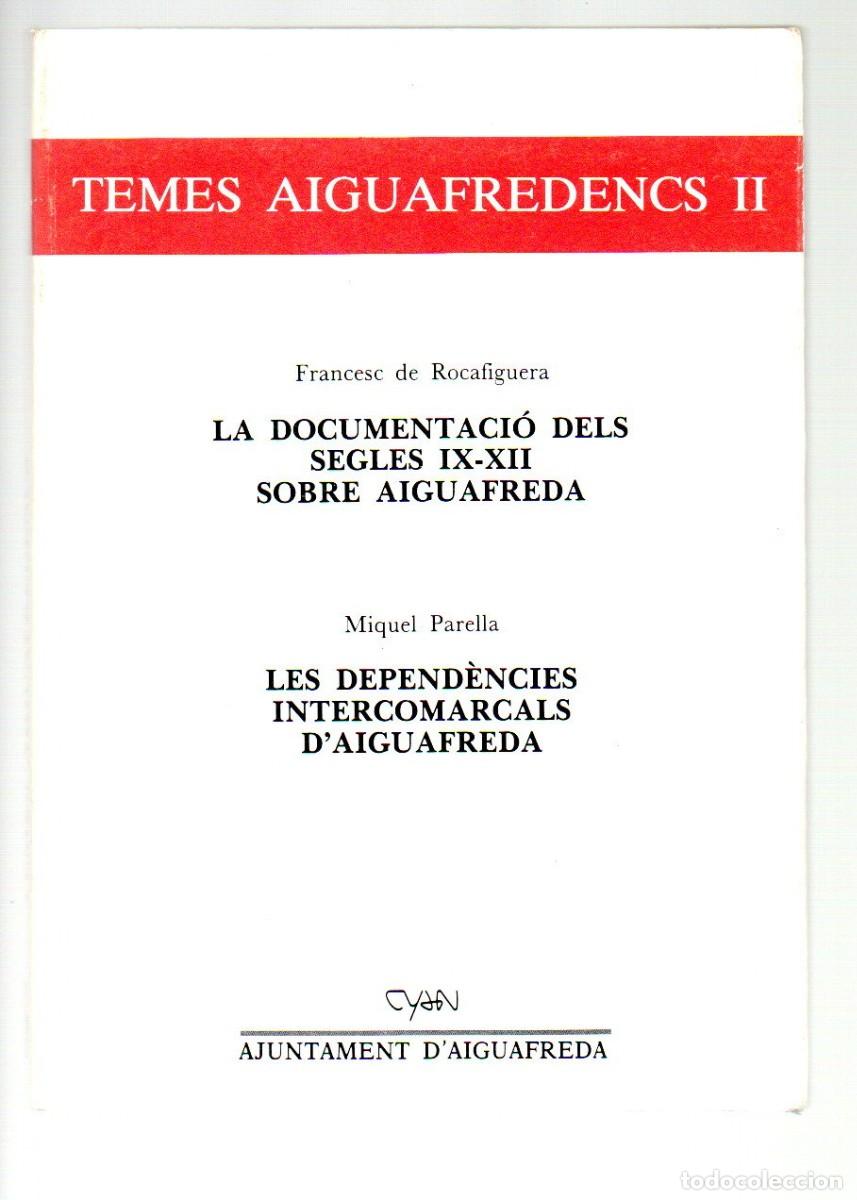 Libros de segunda mano: TEMES AIGUAFREDENCS II, LA DOCUMENTACI&Oacute; DELS S. IX-XII SOBRE AIGUAFREDA. LES DEPEND&Egrave;NCIES INTERCOMAR