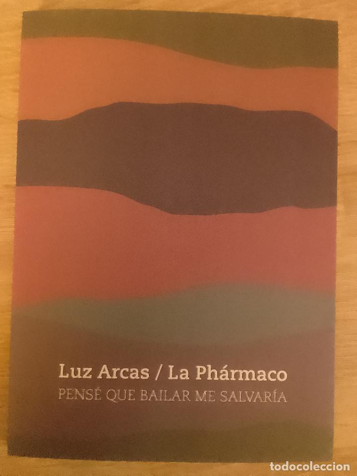Libri di seconda mano: Luz Arcas / La Ph&aacute;rmaco: Pens&eacute; que bailar me salvar&iacute;a (Editorial Continta Me Tienes. 2022)