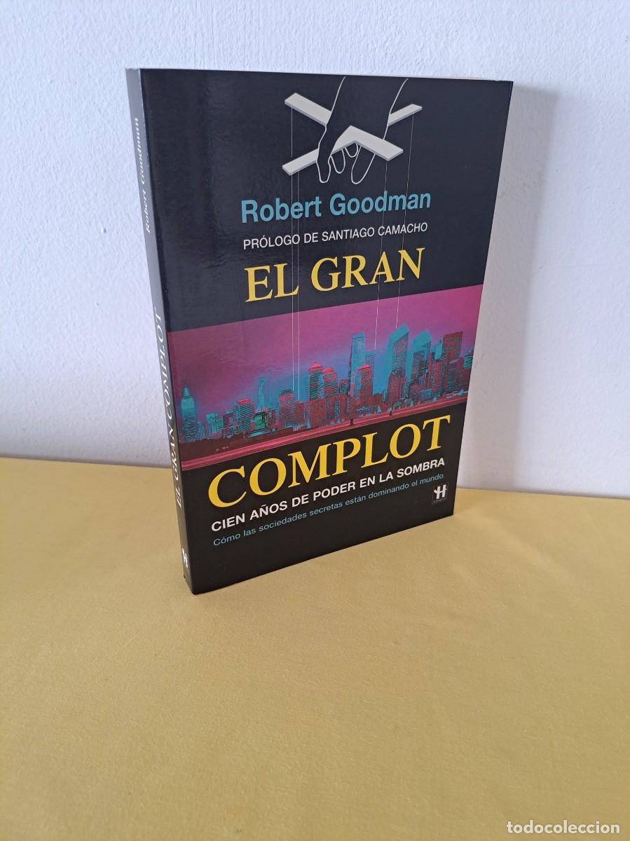 Libros de segunda mano: ROBERT GOODMAN - EL GRAN COMPLOT: CIEN A&Ntilde;OS DE PODER EN LA SOMBRA - 2005 - Foto 1