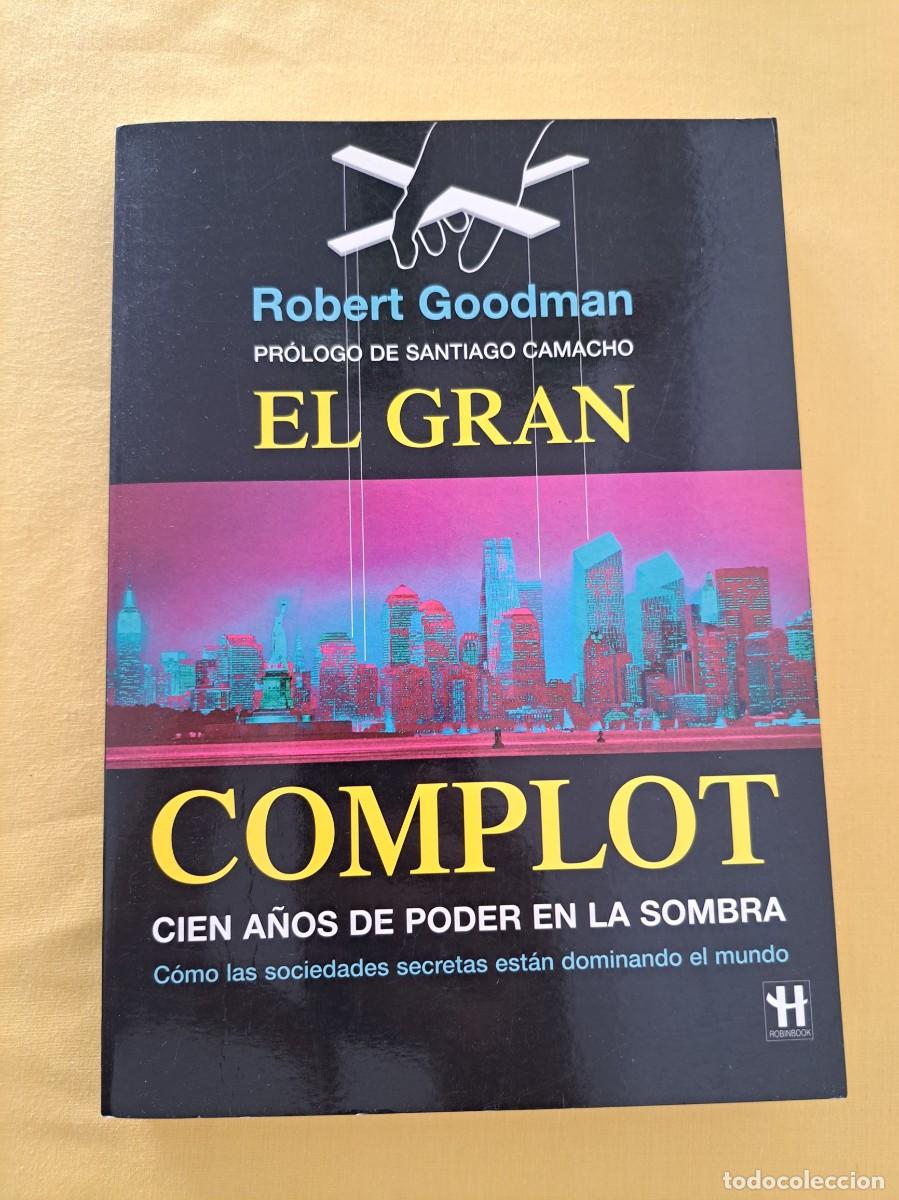 Libros de segunda mano: ROBERT GOODMAN - EL GRAN COMPLOT: CIEN A&Ntilde;OS DE PODER EN LA SOMBRA - 2005 - Foto 2