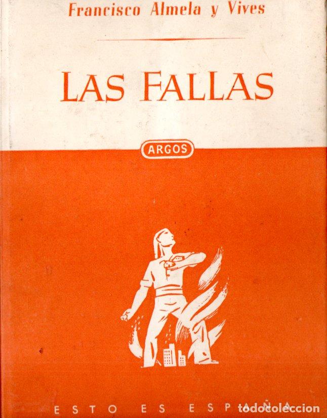 Libros de segunda mano: ALMELA Y VIVES : LAS FALLAS (ARGOS, 1949) - Foto 1