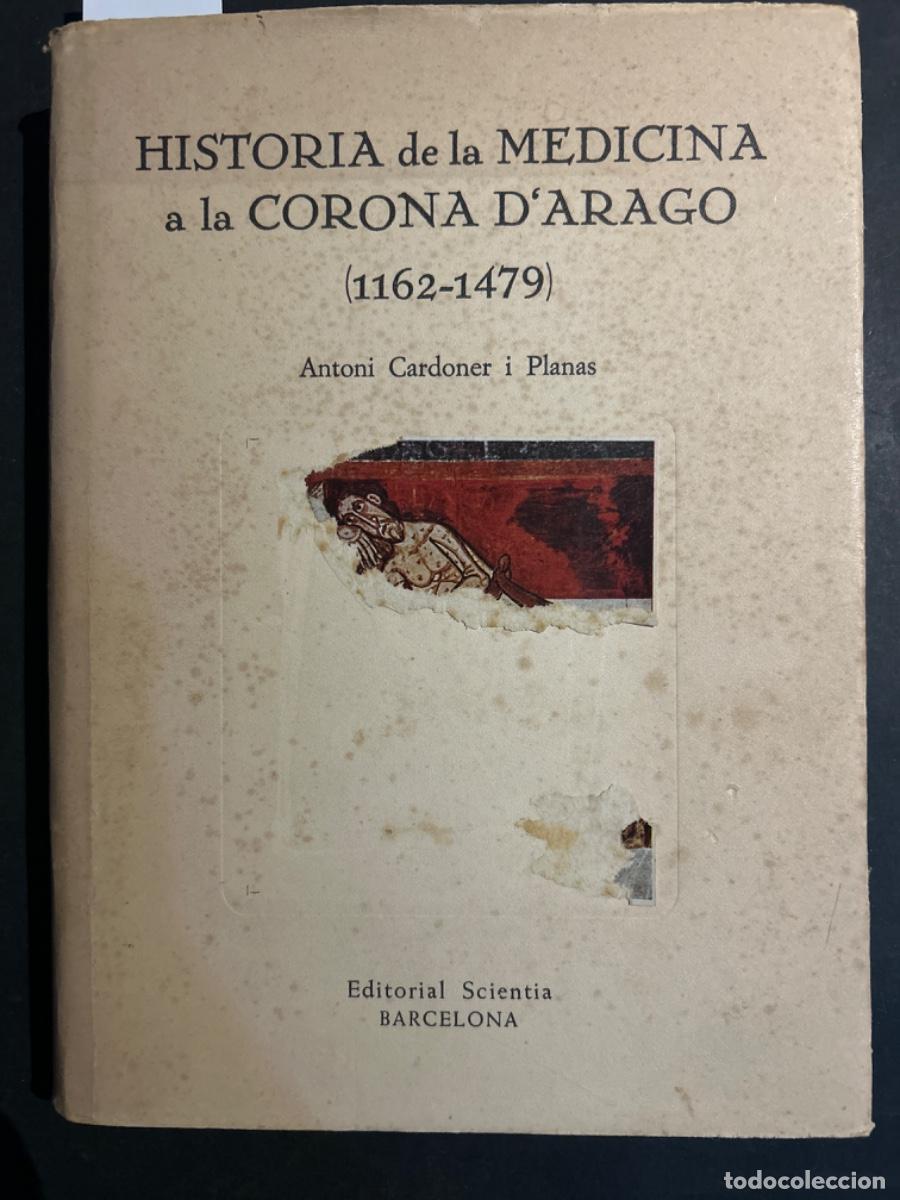 Libros de segunda mano: HISTORIA DE LA MEDICINA A LA CORONA D&acute;ARAGO, 1162 1479, ANTONI CARDONER I PLANAS