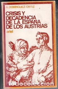Libros de segunda mano: Crisis y decadencia de la Espa&ntilde;a de los Austrias, A. Dom&iacute;nguez Ortiz - Foto 1