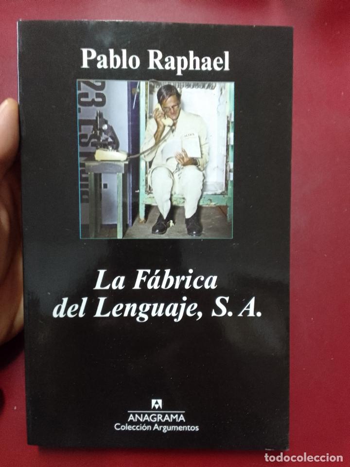 Libros de segunda mano: Pablo Raphael: La f&aacute;brica del lenguaje, S.A. (Editorial Anagrama. 2011) - Foto 1