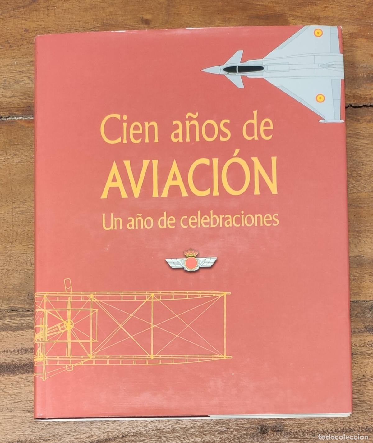 Libri di seconda mano: CIEN A&Ntilde;OS DE AVIACI&Oacute;N: UN A&Ntilde;O DE CELEBRACIONES. VV.AA. Servicio Hist&oacute;rico y Cultural del Ej&eacute;rcito de