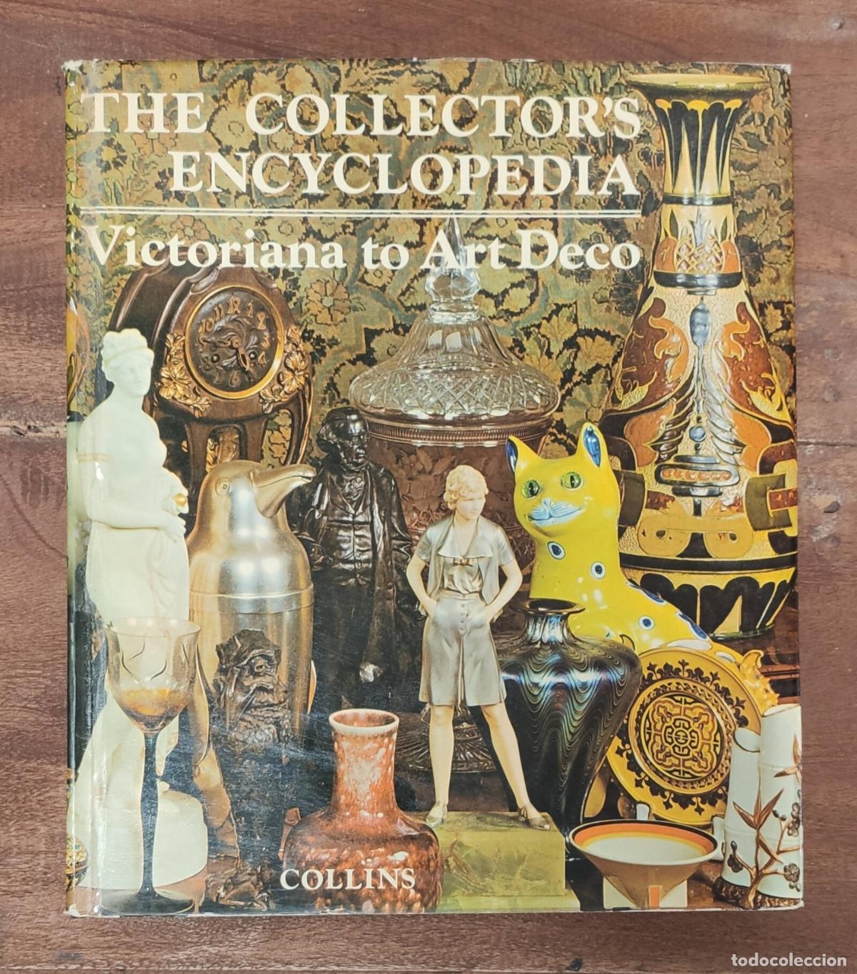 Libros de segunda mano: THE COLLECTOR&rsquo;S ENCYCLOPEDIA: VICTORIANA TO ART DECO. VV.AA. Collins. 1974.