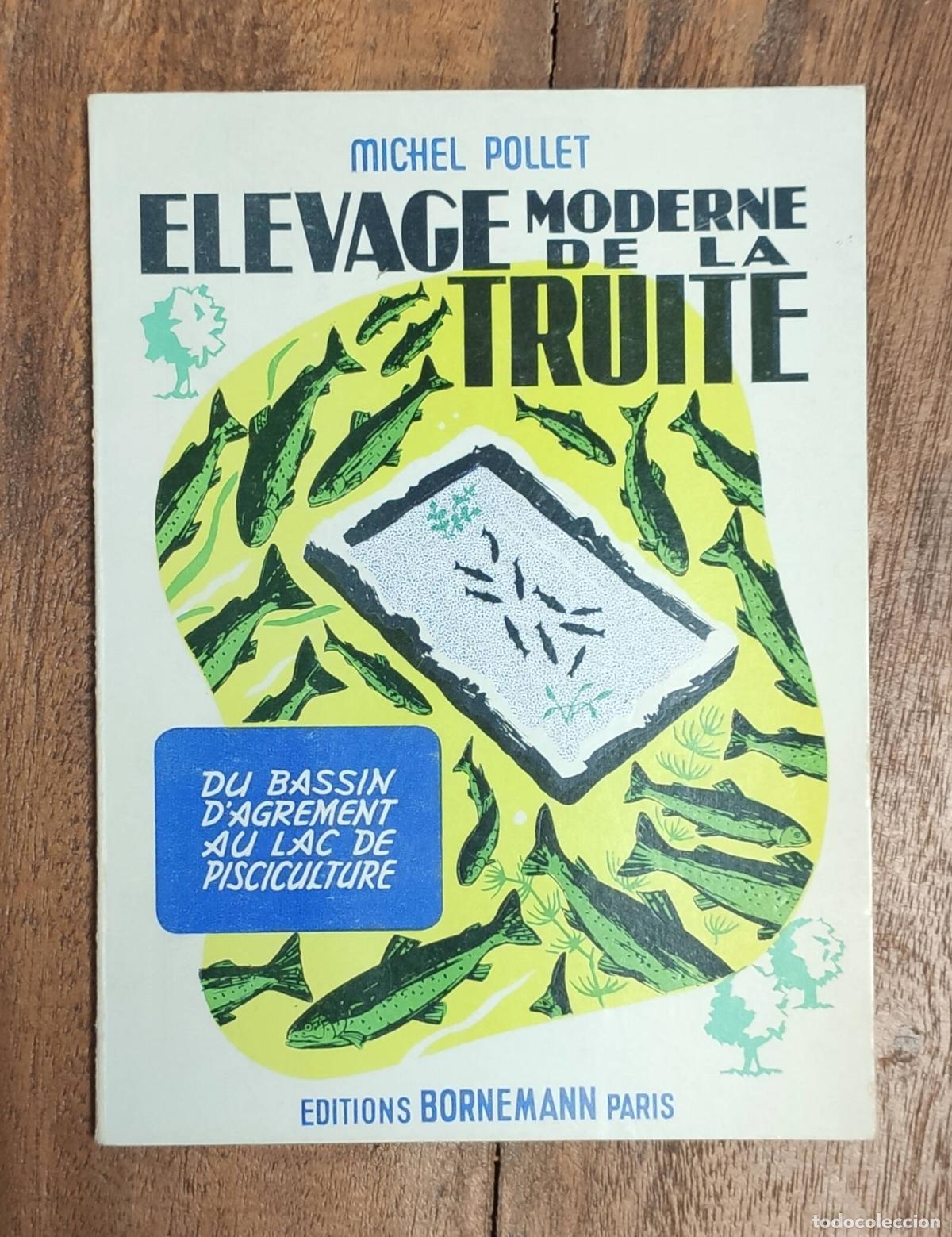 Libri di seconda mano: ELEVAGE MODERNE DE LA TRUITE. POLLET, Michel. Bornemann. 1960.