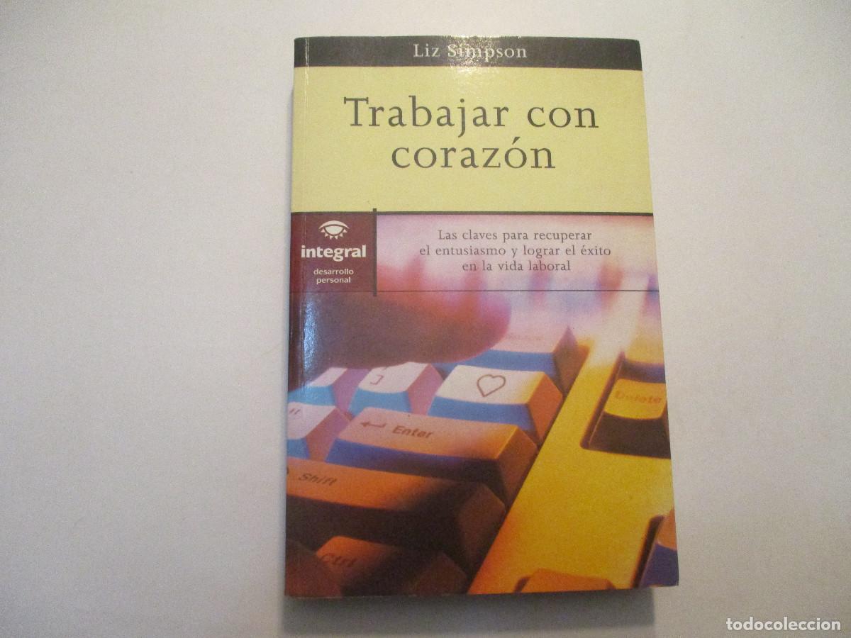 Libros de segunda mano: LIZ SIMPSON Trabajar con coraz&oacute;n W24386 - Foto 1