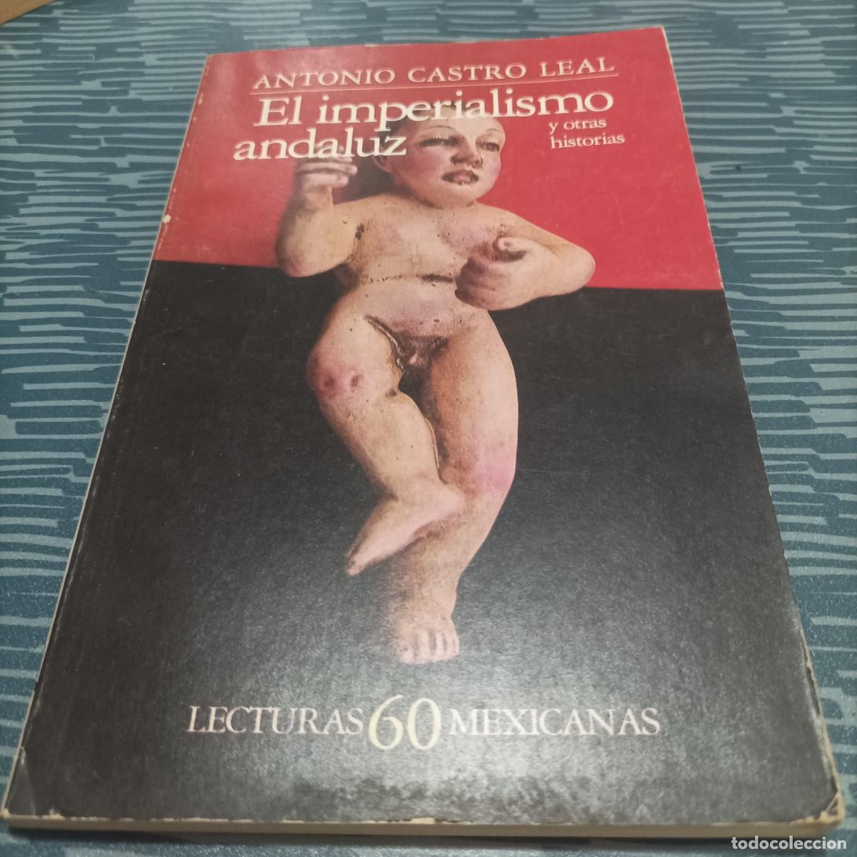Gebrauchte B&uuml;cher: EL IMPERIALISMO ANDALUZ Y OTRAS HISTORIAS, ANTONIO CASTRO LEAL,1984,159 P&Aacute;G.