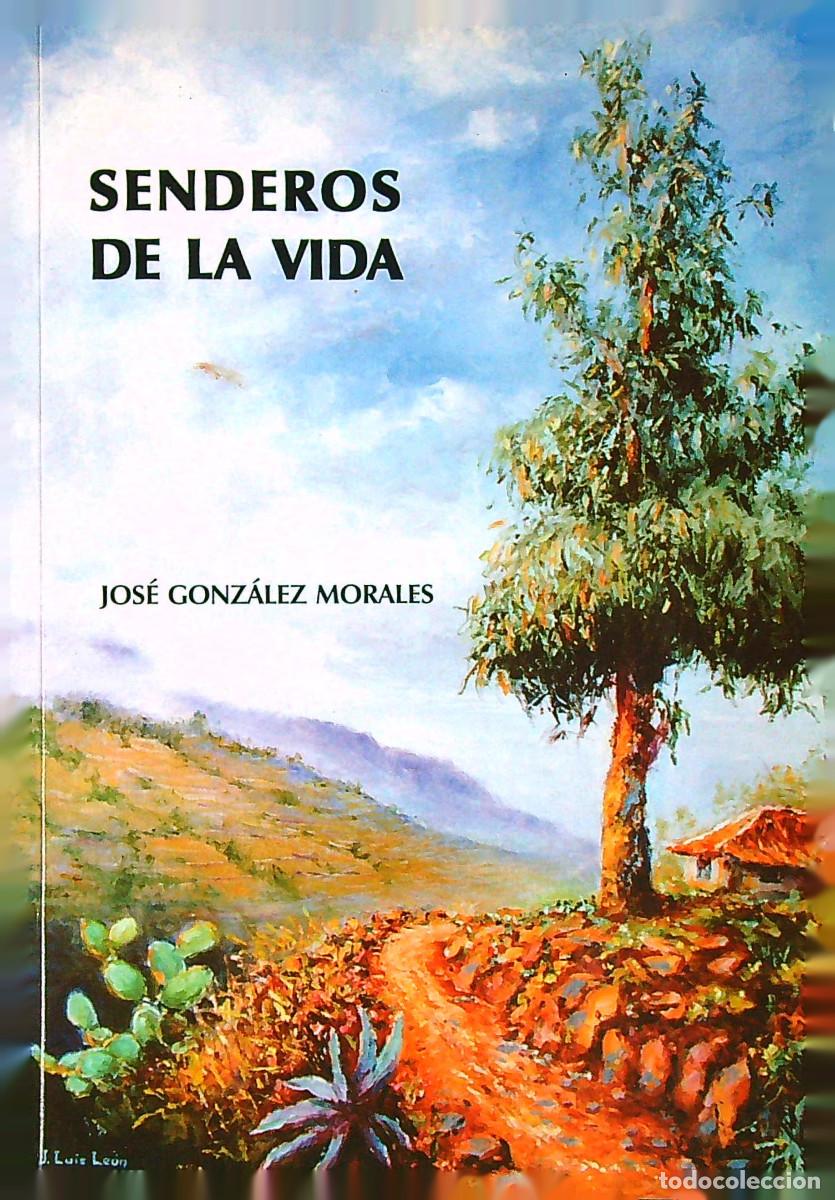 Libros de segunda mano: SENDEROS DE LA VIDA - JOS&Eacute; GONZ&Aacute;LEZ MORALES - 1999 - CANARIAS - Foto 1