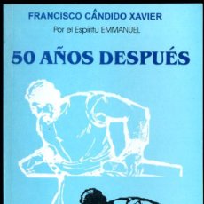 Libros de segunda mano: F. CÁNDIDO XAVIER : 50 AÑOS DESPUÉS (BUENOS AIRES, 1998) ESPÍRITU EMMANUEL